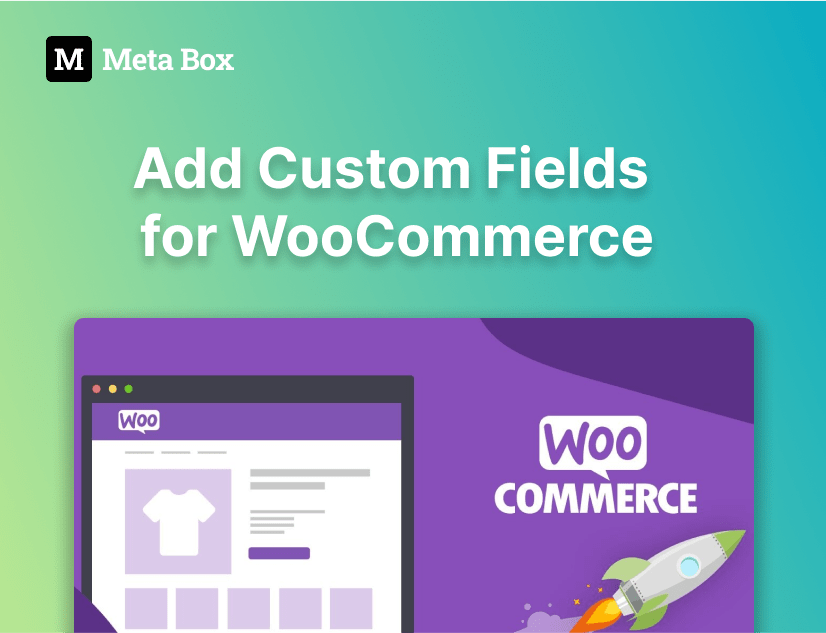 adding custom fields for WooCommerce